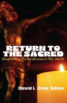 Paperback Return to the Sacred: Dispelling the Darkness in the World Book