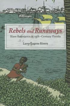 Paperback Rebels and Runaways: Slave Resistance in Nineteenth-Century Florida Book