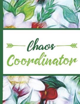 Flower Bloom: Chaos Coordinator Coworking Girl Coworker Colorful Flowers Beautiful Foral Composition Notebook College Students Wide Ruled Line Paper 8.5x11 Inspirational Gifts for Woman Nature Lovers 