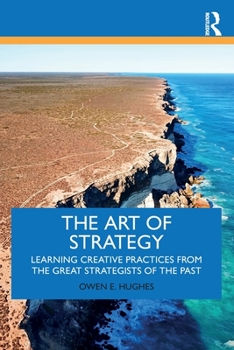 Paperback The Art of Strategy: Learning Creative Practices from the Great Strategists of the Past Book