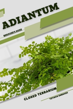 Paperback Adiantum: Closed terrarium, Beginner's Guide Book