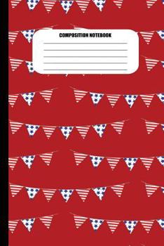 Composition Notebook : Patriotic Flags on Red Background (100 Pages, College Ruled)