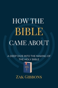 Paperback How The Bible Came About: Dive Into The Making of The Holy Bible Book