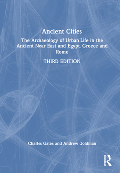 Hardcover Ancient Cities: The Archaeology of Urban Life in the Ancient Near East and Egypt, Greece, and Rome Book
