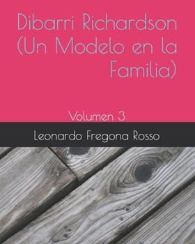 Dibarri Richardson (Un Modelo en la Familia): Volumen 3 (Spanish Edition)