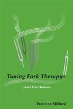 Paperback Tuning Fork Therapy Level Four: A Manual for Class Instruction or Self-Study Book