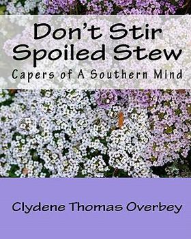 Paperback Don't Stir Spoiled Stew: Capers of A Southern Mind Book