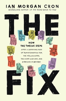 Paperback The Fix: How the Twelve Steps Offer a Surprising Path of Transformation for the Well-Adjusted, the Down-and-Out, and Everyone I Book