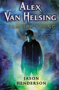 Vampire Rising - Book #1 of the Alex Van Helsing