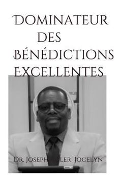 Paperback Dominateur Des Bénédictions Excellentes: Un Dominateur Ne Demande Pas, Il Commande [French] Book