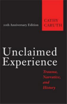 Paperback Unclaimed Experience: Trauma, Narrative, and History Book