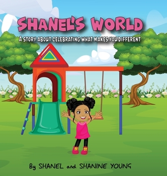 Hardcover Shanel's World: A Story About Celebrating What Makes You Different Book