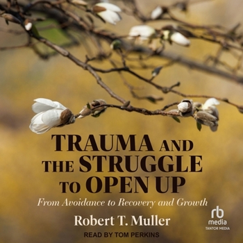 MP3 CD Trauma and the Struggle to Open Up: From Avoidance to Recovery and Growth Book