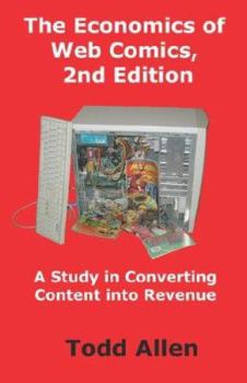 Paperback The Economics of Web Comics: A Study in Converting Content into Revenue Book