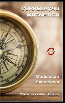 CORRELAÇÃO MAGNÉTICA: Modulação Existencial (Portuguese Edition)
