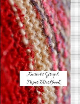 Paperback Knitter's Graph Paper Workbook: Knitter's Graph Paper, Knitting Design, 4:5 Ratio, 110 Pages, 8.5 x 11 Book