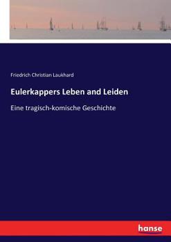 Paperback Eulerkappers Leben and Leiden: Eine tragisch-komische Geschichte [German] Book