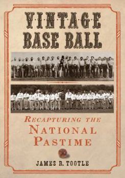 Paperback Vintage Base Ball: Recapturing the National Pastime Book