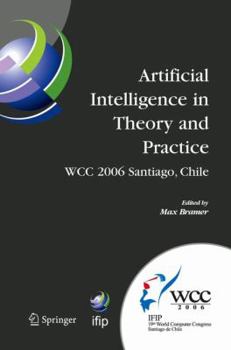 Hardcover Artificial Intelligence in Theory and Practice: Ifip 19th World Computer Congress, Tc 12: Ifip AI 2006 Stream, August 21-24, 2006, Santiago, Chile Book
