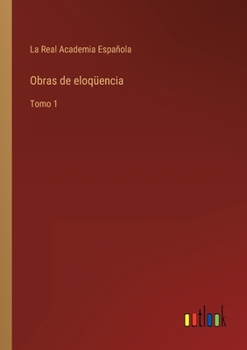 Paperback Obras de eloqüencia: Tomo 1 [Spanish] Book