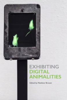 Paperback Exhibiting Digital Animalities Book