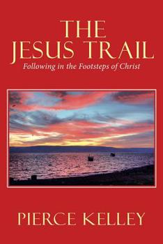 Paperback The Jesus Trail: Following in the Footsteps of Christ Book