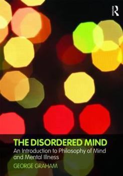 Paperback The Disordered Mind: An Introduction to Philosophy of Mind and Mental Illness Book