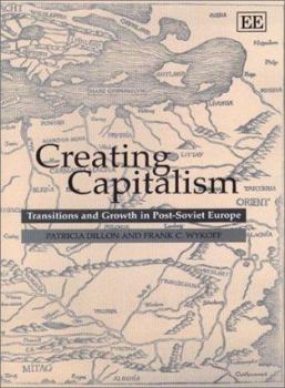 Hardcover Creating Capitalism: Transitions and Growth in Post-Soviet Europe Book