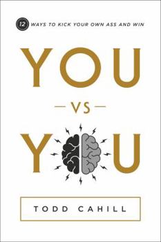 Hardcover You Vs You: 12 Ways to Kick Your Own Ass and Win Book