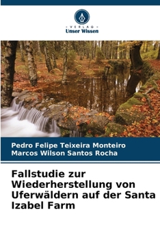 Paperback Fallstudie zur Wiederherstellung von Uferwäldern auf der Santa Izabel Farm [German] Book
