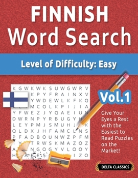 Finnish Word Search - Level of Difficulty: Easy - Vol.1 - Delta Classics - Give Your Eyes a Rest with the Easiest to Read Puzzles on the Market!