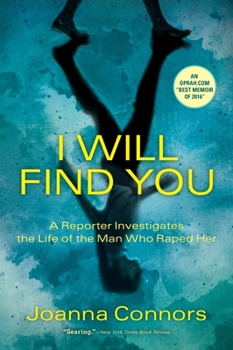 Paperback I Will Find You: A Reporter Investigates the Life of the Man Who Raped Her Book