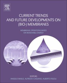 Hardcover Current Trends and Future Developments on (Bio-) Membranes: Renewable Energy Integrated with Membrane Operations Book