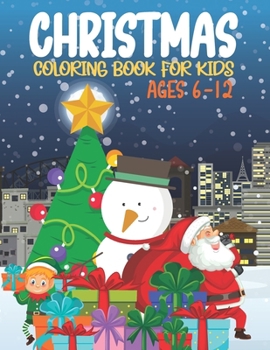 Paperback Christmas Coloring Book For Kids Ages 6-12: Fun And Awesome Big And Simple Christmas Books For Holiday Designs Filled With Santa, Christmas Tree, Rein Book