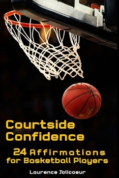 Paperback Court Side Confidence: 24 Affirmations for Basketball Players Book