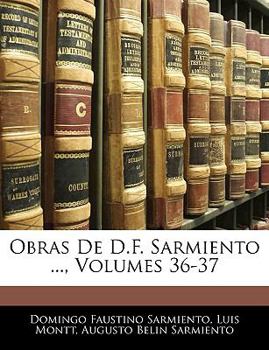 Paperback Obras De D.F. Sarmiento ..., Volumes 36-37 [Spanish] Book