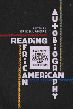 Reading African American Autobiography: Twenty-First-Century Contexts and Criticism - Book  of the Wisconsin Studies in Autobiography