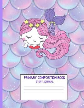 Primary Composition Book Story Journal: Handwritting Notebook for Kindergarten, 1st & 2nd grades, Mermaid Notebook for girls, Kindergarten Composition Book with story paper space and Dotted Mid line G