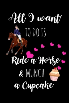 Paperback Ride A Horse & Munch A Cupcake: Hilarious Equestrian Gag Gifts For Her, Birthday & Christmas Gift Ideas For Horse Lovers, Hilarious Mother's Day Gifts Book