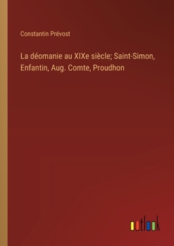 Paperback La déomanie au XIXe siècle; Saint-Simon, Enfantin, Aug. Comte, Proudhon [French] Book