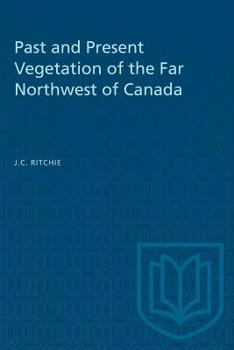 Paperback Past and Present Vegetation of the Far Northwest of Canada Book