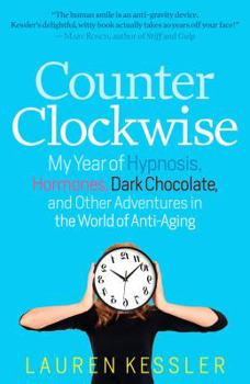 Hardcover Counterclockwise: My Year of Hypnosis, Hormones, Dark Chocolate, and Other Adventures in the World of Anti-Aging Book