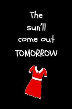 Paperback The Sun'll Come Out Tomorrow: Blank Journal and Musical Theater Quote Book