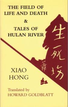 Paperback The Field of Life and Death & Tales of Hulan River Book
