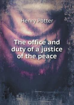 Paperback The office and duty of a justice of the peace Book