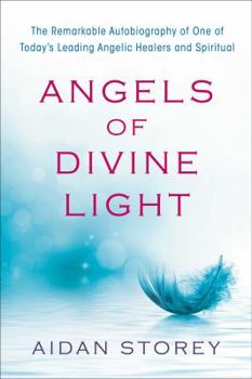 Paperback Angels of Divine Light: The Remarkable Memoir of One of Today's Leading Angelic Healers and Spiritual Therapists Book