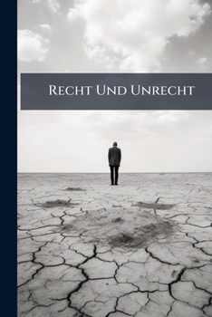 Paperback Recht Und Unrecht: Eine Erörterung Der Principien [German] Book