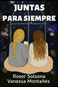 Juntas para siempre: La fantástica amistad de Roser y MarisaS (Spanish Edition)