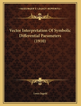 Paperback Vector Interpretation Of Symbolic Differential Parameters (1910) Book