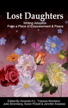 Paperback Lost Daughters: Writing Adoption From a Place of Empowerment and Peace Book